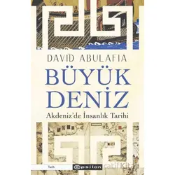 Büyük Deniz: Akdeniz’de İnsanlık Tarihi - David Abulafia - Epsilon Yayınevi