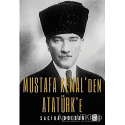 Mustafa Kemal’den Atatürk’e - Sacide Bolcan - Mona Kitap