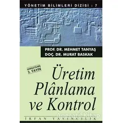 Üretim Planlama ve Kontrol - Mehmet Tanyaş - İrfan Yayıncılık