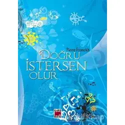 Doğru İstersen Olur - Pierre Franckh - Elips Kitap