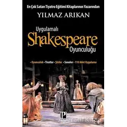 Uygulamalı Shakespeare Oyunculuğu - Yılmaz Arıkan - Pozitif Yayınları