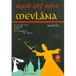 Aşkın Göz Nuru Mevlana - Sinan Küçük - Gönül Yayıncılık