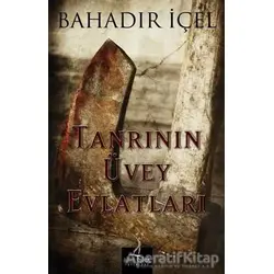 Tanrının Üvey Evlatları - Bahadır İçel - Altın Bilek Yayınları