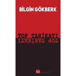 Top Tarikatı - Bilgin Gökberk - Kırmızı Kedi Yayınevi