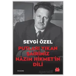 Putları Yıkan Şairimiz Nazım Hikmet’in Dili - Sevgi Özel - Kırmızı Kedi Yayınevi