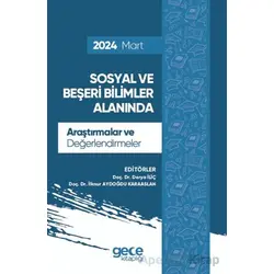 Sosyal ve Beşeri Bilimler Alanında Araştırmalar ve Değerlendirmeler - Mart 2024