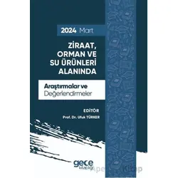 Ziraat, Orman ve Su Ürünleri Alanında Araştırmalar ve Değerlendirmeler - Mart 2024