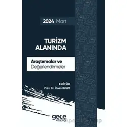 Turizm Alanında Araştırmalar ve Değerlendirmeler - Mart 2024 - İhsan Bulut - Gece Kitaplığı