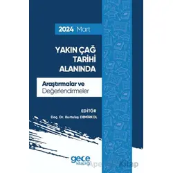Yakın Çağ Tarihi Alanında Araştırmalar ve Değerlendirmeler - Mart 2024