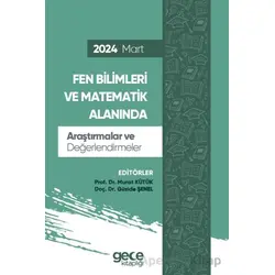Fen Bilimleri ve Matematik Alanında Araştırmalar ve Değerlendirmeler - Mart 2024