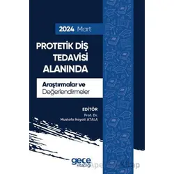 Protetik Diş Tedavisi Alanında Araştırmalar ve Değerlendirmeler - Mart 2024