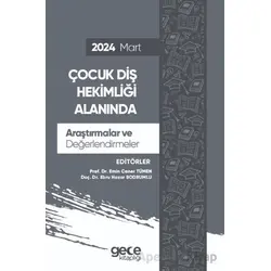 Çocuk Diş Hekimliği Alanında Araştırmalar ve Değerlendirmeler - Mart 2024