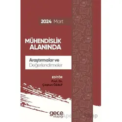 Mühendislik Alanında Araştırmalar ve Değerlendirmeler - Mart 2024 - Çoşkun Özalp - Gece Kitaplığı