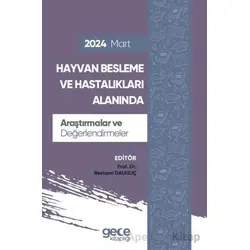 Hayvan Besleme ve Hastalıkları Alanında Araştırmalar ve Değerlendirmeler - Mart 2024