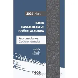 Kadın Hastalıkları ve Doğum Alanında Araştırmalar ve Değerlendirmeler - Mart 2024