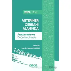 Veteriner Cerrahi Alanında Araştırmalar ve Değerlendirmeler - Mart 2024