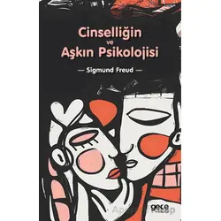 Cinselliğin ve Aşkın Psikolojisi - Sigmund Freud - Gece Kitaplığı
