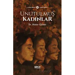 Unutulmuş Kadınlar - Hatice Gürses - Gece Kitaplığı