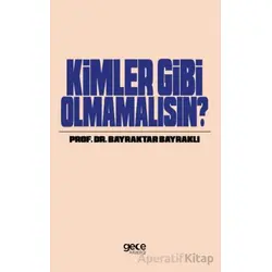 Kimler Gibi Olmamalısın - Bayraktar Bayraklı - Gece Kitaplığı