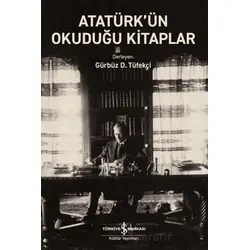 Atatürk’ün Okuduğu Kitaplar - Kolektif - İş Bankası Kültür Yayınları