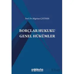 Borçlar Hukuku Genel Hükümler - Bilgehan Çetiner - On İki Levha Yayınları