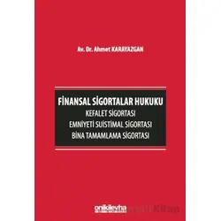 Finansal Sigortalar Hukuku - Kefalet Sigortası, Emniyeti Suistimal Sigortası, Bina Tamamlama Sigorta