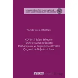COVID-19 Salgını Sebebiyle Türkiyede Alınan Tedbirlerin 1982 Anayasası ve Karşılaştırmalı Örnekler Ç