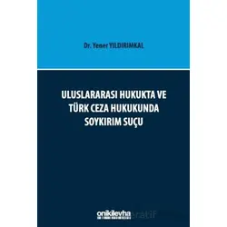Uluslararası Hukukta ve Türk Ceza Hukukunda Soykırım Suçu