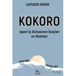 Kokoro - Japon İç Dünyasının İp Uçları ve Yankıları - Lafcadio Hearn - Sarmal Kitabevi