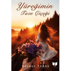 Yüreğimin Taze Çiçeği - Necdet Tabak - Ateş Yayınları