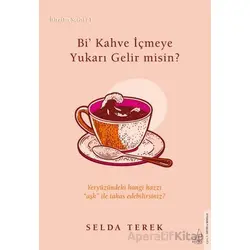 Bi’ Kahve İçmeye Gelir misin? - Selda Terek - Destek Yayınları