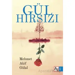 Gül Hırsızı - Mehmet Akif Gülal - Az Kitap