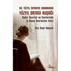 20. Yüzyıl İspanyol Romanında Yüzyıl Ortası KuşağıKadın Yazarlar ve Eserlerinde İç Savaş Sonrasının