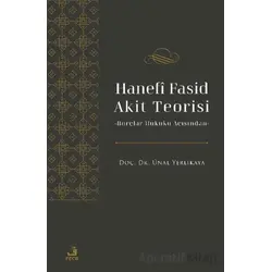 Hanefi Fasid Akit Teorisi -Borçlar Hukuku Açısından - Ünal Yerlikaya - Fecr Yayınları