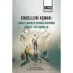 Engelleri Aşmak Engelli Bakım ve Rehabilitasyonda Güncel Yaklaşımlar