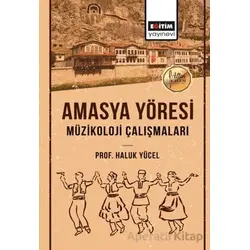 Amasya Yöresi Müzikoloji Çalışmaları - Haluk Yücel - Eğitim Yayınevi - Bilimsel Eserler