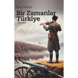 Bir Zamanlar Türkiye - İlke Üstün - Elpis Yayınları