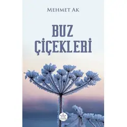 Buz Çiçekleri - Mehmet Ak - Elpis Yayınları