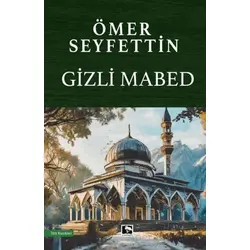 Gizli Mabed - Ömer Seyfettin - Çınaraltı Yayınları