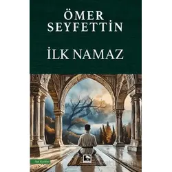 İlk Namaz - Ömer Seyfettin - Çınaraltı Yayınları