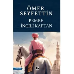 Pembe İncili Kaftan - Ömer Seyfettin - Çınaraltı Yayınları