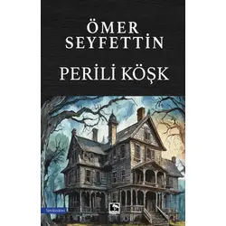 Perili Köşk - Ömer Seyfettin - Çınaraltı Yayınları