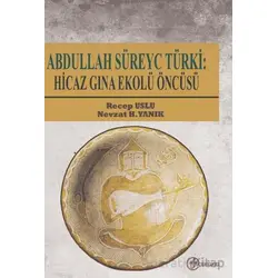 Abdullah Süreyc Türki: Hicaz Gına Ekolü Öncüsü - Nevzat H. Yanık - Fenomen Yayıncılık