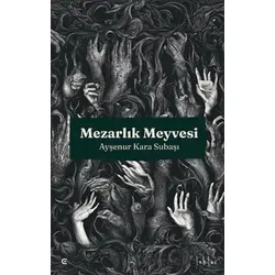 Mezarlık Meyvesi - Ayşenur Kara Subaşı - Epona Kitap
