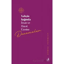 Vahyin Işığında İnsan ve Hayat Üzerine Denemeler - Esengül Sürer - Fecr Yayınları