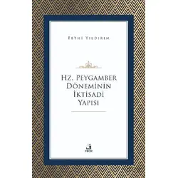 Hz. Peygamber Döneminin İktisadi Yapısı - Ahmet Fehmi Yıldırım - Fecr Yayınları