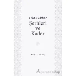 Fıkh-ı Ekber Şerhleri ve Kader - Murat Memiş - Fecr Yayınları