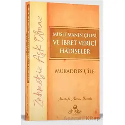 Müslümanın Çilesi ve İbret Verici Hadiseler - Mukaddes Çile