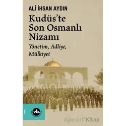 Kudüste Son Osmanlı Nizamı - Ali İhsan Aydın - Vakıfbank Kültür Yayınları