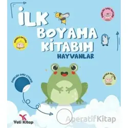 İlk Boyama Kitabım Hayvanlar - Feyyaz Ulaş - Yeti Kitap